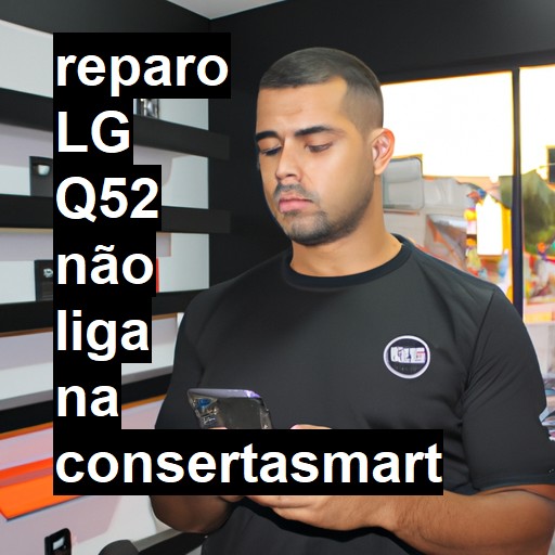 LG Q52 NÃO LIGA | ConsertaSmart