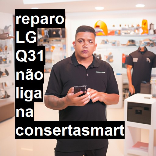 LG Q31 NÃO LIGA | ConsertaSmart