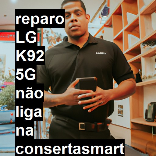 LG K92 5G NÃO LIGA | ConsertaSmart