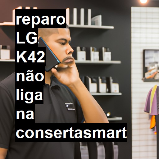 LG K42 NÃO LIGA | ConsertaSmart