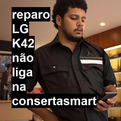 LG K42 NÃO LIGA | ConsertaSmart