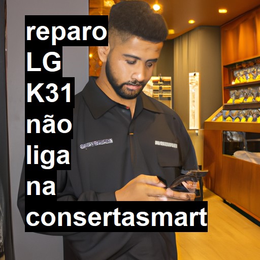 LG K31 NÃO LIGA | ConsertaSmart