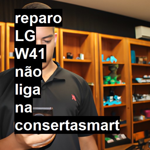 LG W41 NÃO LIGA | ConsertaSmart