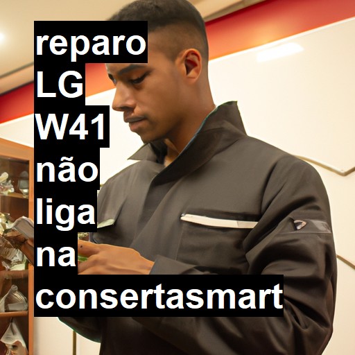 LG W41 NÃO LIGA | ConsertaSmart