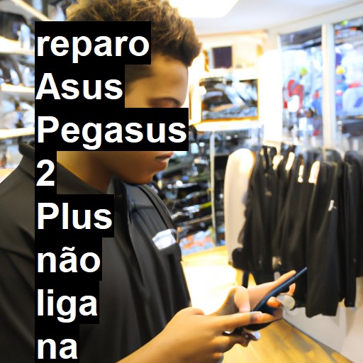 ASUS PEGASUS 2 PLUS NÃO LIGA | ConsertaSmart