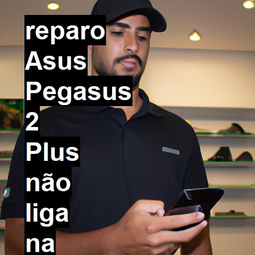 ASUS PEGASUS 2 PLUS NÃO LIGA | ConsertaSmart