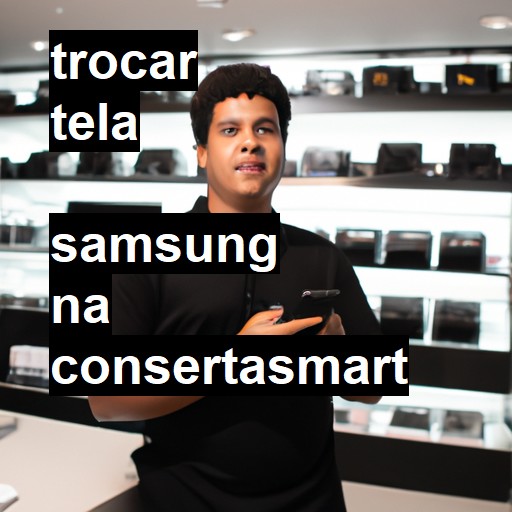 Trocar Tela Samsung  |  R$ 99,00 (a partir)