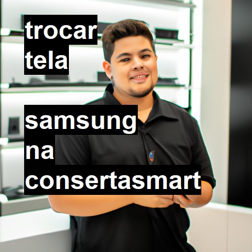 Trocar Tela Samsung  |  R$ 99,00 (a partir)