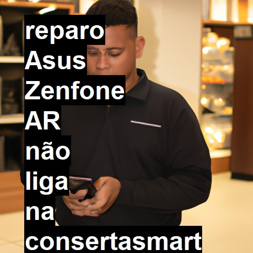 ASUS ZENFONE AR NÃO LIGA | ConsertaSmart