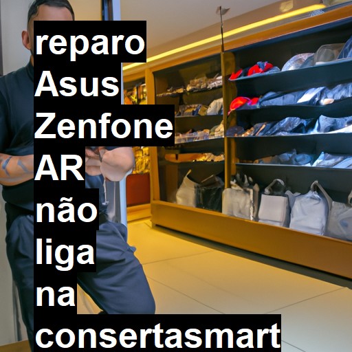 ASUS ZENFONE AR NÃO LIGA | ConsertaSmart