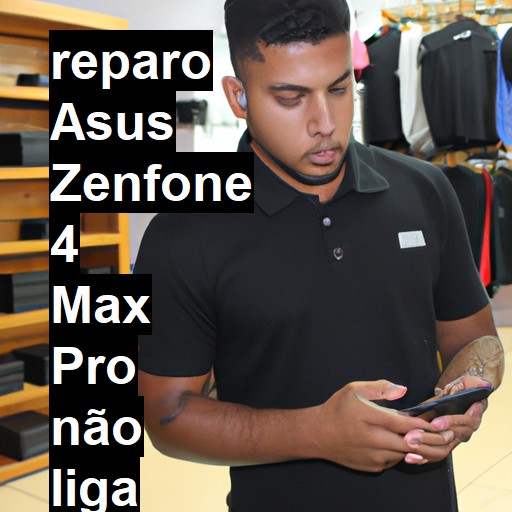 ASUS ZENFONE 4 MAX PRO NÃO LIGA | ConsertaSmart