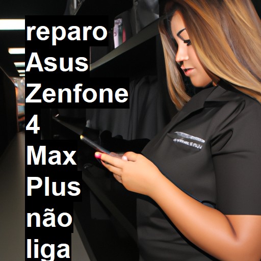 ASUS ZENFONE 4 MAX PLUS NÃO LIGA | ConsertaSmart