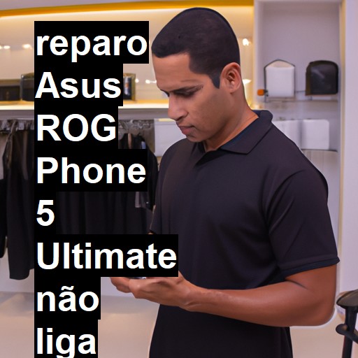 ASUS ROG PHONE 5 ULTIMATE NÃO LIGA | ConsertaSmart