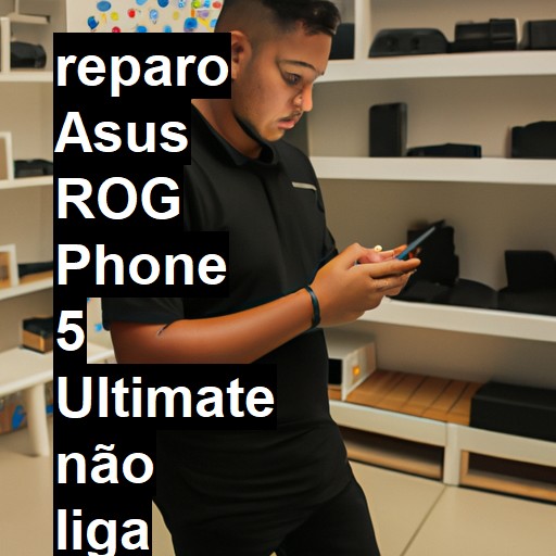 ASUS ROG PHONE 5 ULTIMATE NÃO LIGA | ConsertaSmart