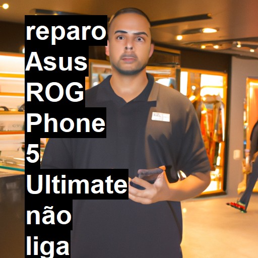 ASUS ROG PHONE 5 ULTIMATE NÃO LIGA | ConsertaSmart