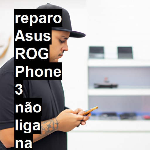 ASUS ROG PHONE 3 NÃO LIGA | ConsertaSmart