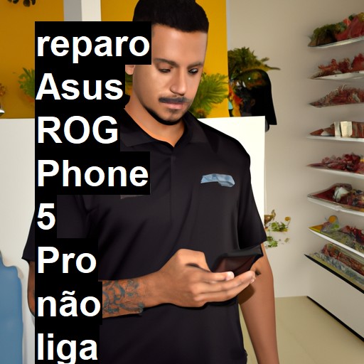 ASUS ROG PHONE 5 PRO NÃO LIGA | ConsertaSmart