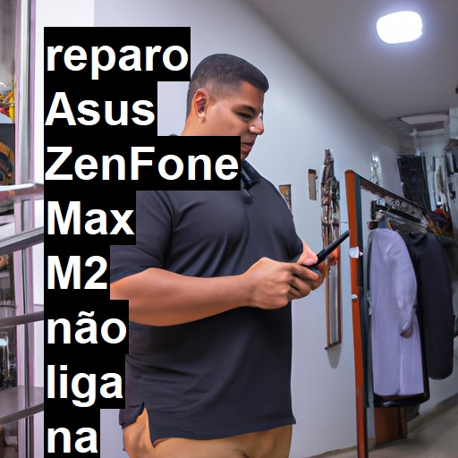 ASUS ZENFONE MAX M2 NÃO LIGA | ConsertaSmart