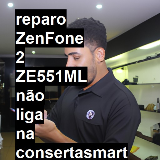 ZENFONE 2 ZE551ML NÃO LIGA | ConsertaSmart