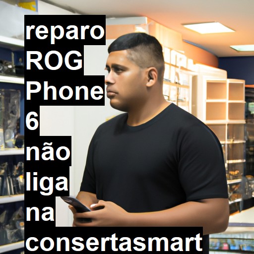 ROG PHONE 6 NÃO LIGA | ConsertaSmart