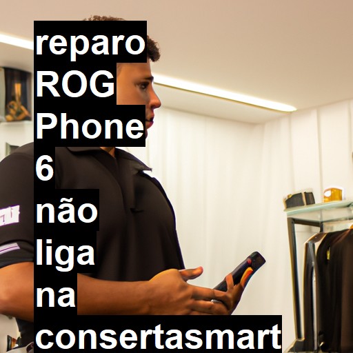 ROG PHONE 6 NÃO LIGA | ConsertaSmart