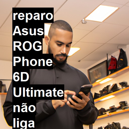 ASUS ROG PHONE 6D ULTIMATE NÃO LIGA | ConsertaSmart