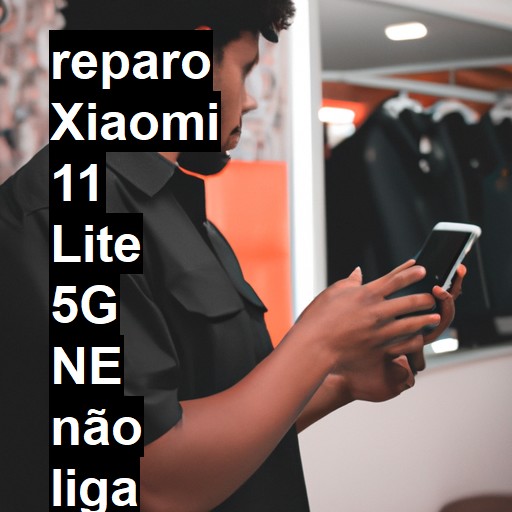 XIAOMI 11 LITE 5G NE NÃO LIGA | ConsertaSmart