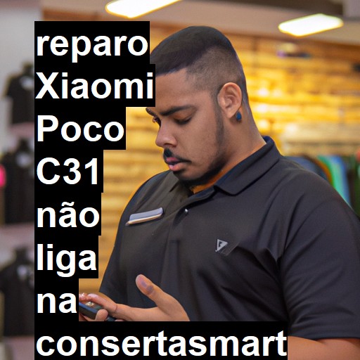 XIAOMI POCO C31 NÃO LIGA | ConsertaSmart