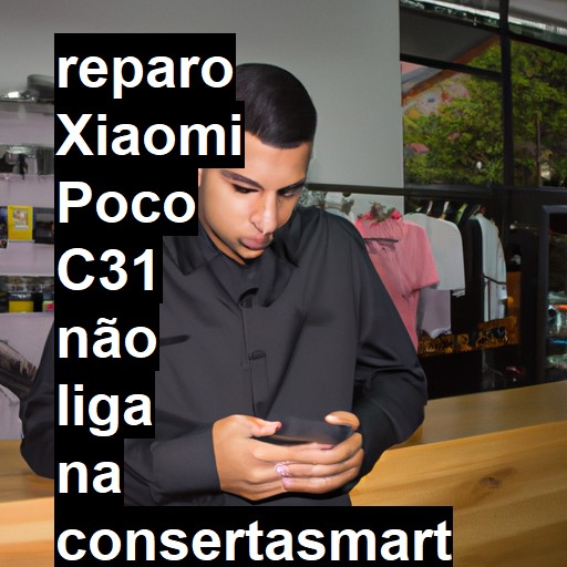 XIAOMI POCO C31 NÃO LIGA | ConsertaSmart