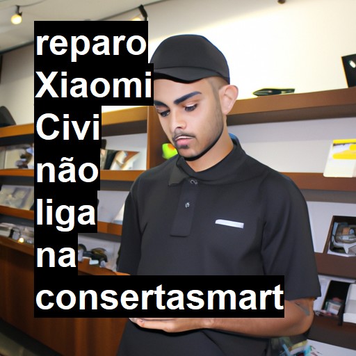 XIAOMI CIVI NÃO LIGA | ConsertaSmart