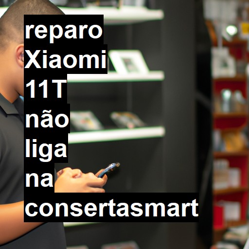 XIAOMI 11T NÃO LIGA | ConsertaSmart