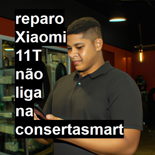 XIAOMI 11T NÃO LIGA | ConsertaSmart