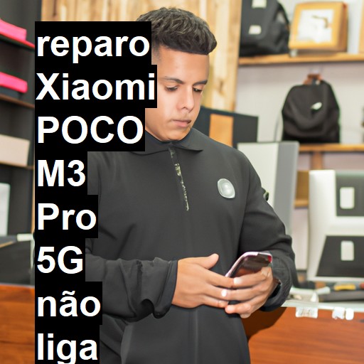 XIAOMI POCO M3 PRO 5G NÃO LIGA | ConsertaSmart