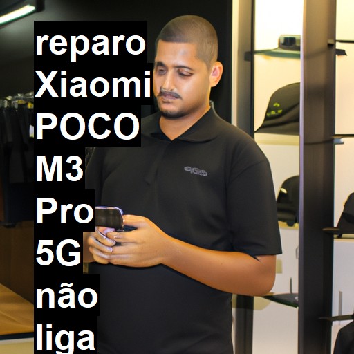 XIAOMI POCO M3 PRO 5G NÃO LIGA | ConsertaSmart