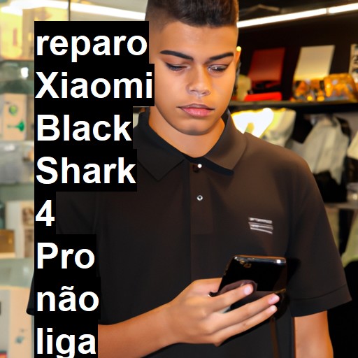 XIAOMI BLACK SHARK 4 PRO NÃO LIGA | ConsertaSmart