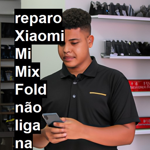 XIAOMI MI MIX FOLD NÃO LIGA | ConsertaSmart