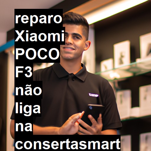 XIAOMI POCO F3 NÃO LIGA | ConsertaSmart