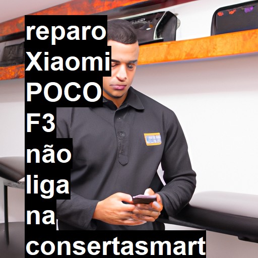 XIAOMI POCO F3 NÃO LIGA | ConsertaSmart