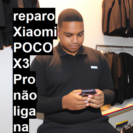 XIAOMI POCO X3 PRO NÃO LIGA | ConsertaSmart