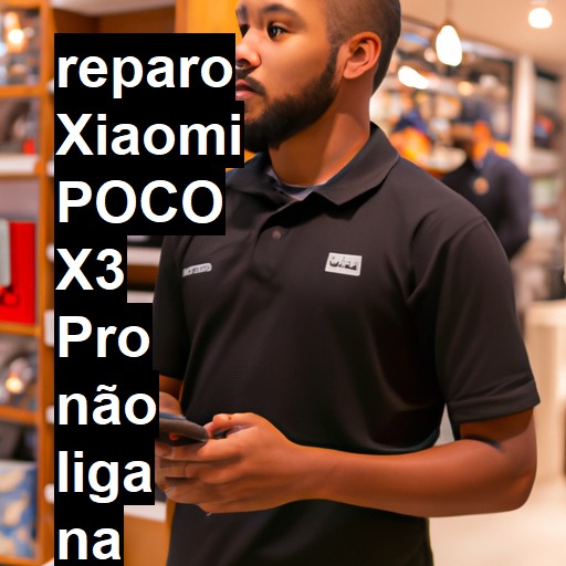 XIAOMI POCO X3 PRO NÃO LIGA | ConsertaSmart