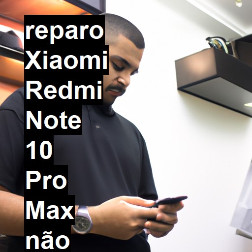 XIAOMI REDMI NOTE 10 PRO MAX NÃO LIGA | ConsertaSmart