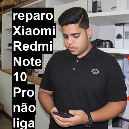 XIAOMI REDMI NOTE 10 PRO NÃO LIGA | ConsertaSmart