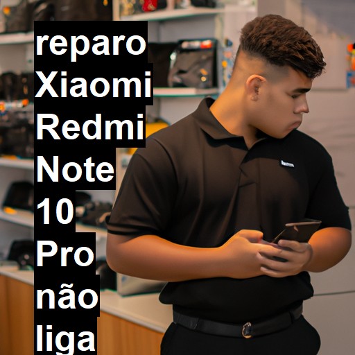 XIAOMI REDMI NOTE 10 PRO NÃO LIGA | ConsertaSmart