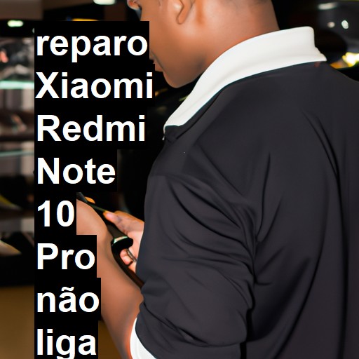 XIAOMI REDMI NOTE 10 PRO NÃO LIGA | ConsertaSmart