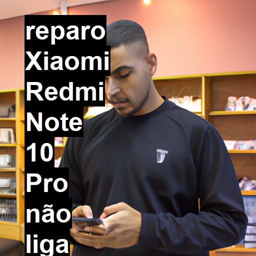 XIAOMI REDMI NOTE 10 PRO NÃO LIGA | ConsertaSmart