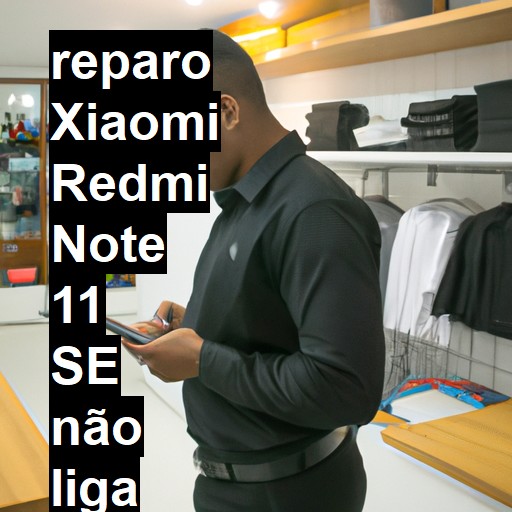 XIAOMI REDMI NOTE 11 SE NÃO LIGA | ConsertaSmart