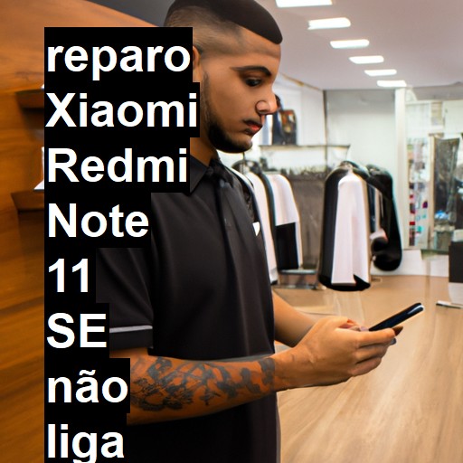 XIAOMI REDMI NOTE 11 SE NÃO LIGA | ConsertaSmart