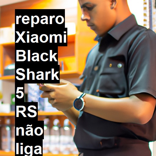 XIAOMI BLACK SHARK 5 RS NÃO LIGA | ConsertaSmart