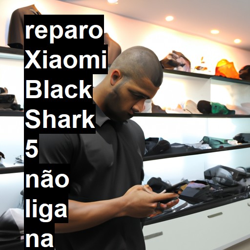 XIAOMI BLACK SHARK 5 NÃO LIGA | ConsertaSmart