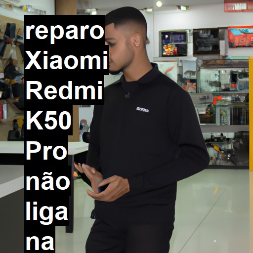XIAOMI REDMI K50 PRO NÃO LIGA | ConsertaSmart